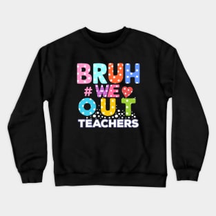 BRAH WE OUT TEACHER Crewneck Sweatshirt